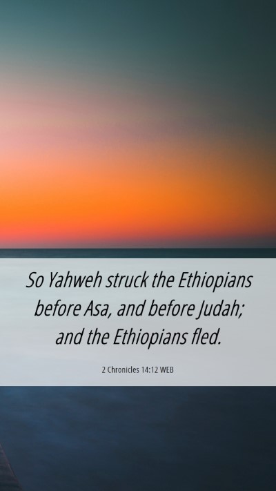 Picture 06 - 2 Chronicles 14:12 WEB Mobile Phone Wallpaper - So Yahweh struck the Ethiopians before Asa, and - Mobile Bible Verse Wallpaper