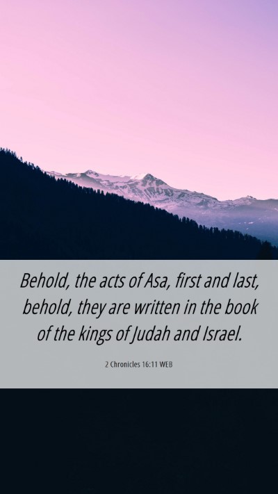 Picture 06 - 2 Chronicles 16:11 WEB Mobile Phone Wallpaper - Behold, the acts of Asa, first and last, behold, - Mobile Bible Verse Wallpaper