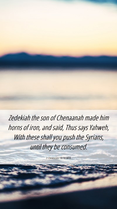 Picture 06 - 2 Chronicles 18:10 WEB Mobile Phone Wallpaper - Zedekiah the son of Chenaanah made him horns of - Mobile Bible Verse Wallpaper