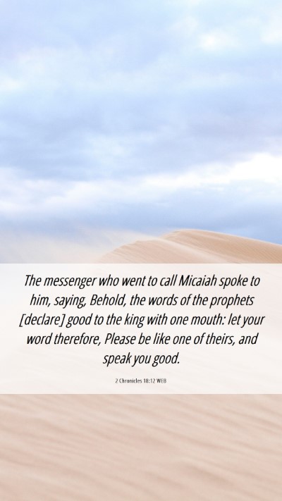 Picture 06 - 2 Chronicles 18:12 WEB Mobile Phone Wallpaper - The messenger who went to call Micaiah spoke to - Mobile Bible Verse Wallpaper