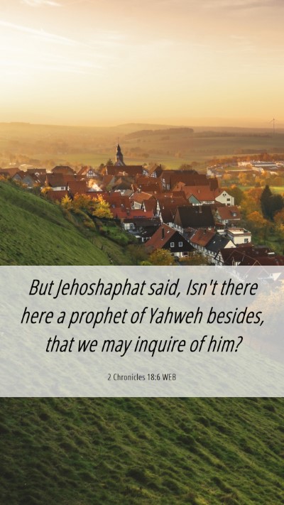 Picture 06 - 2 Chronicles 18:6 WEB Mobile Phone Wallpaper - But Jehoshaphat said, Isn't there here a prophet - Mobile Bible Verse Wallpaper