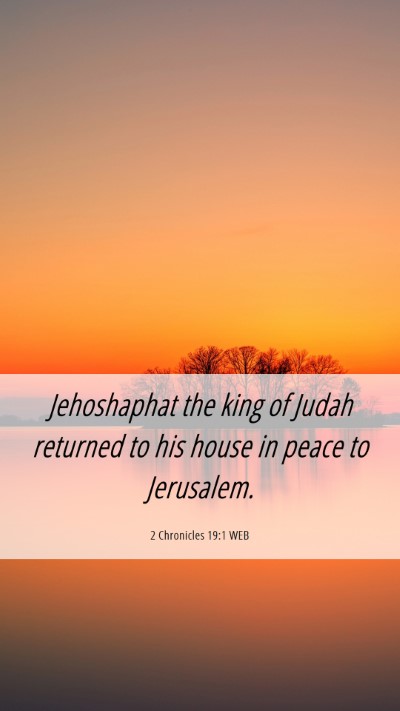 Picture 06 - 2 Chronicles 19:1 WEB Mobile Phone Wallpaper - Jehoshaphat the king of Judah returned to his - Mobile Bible Verse Wallpaper