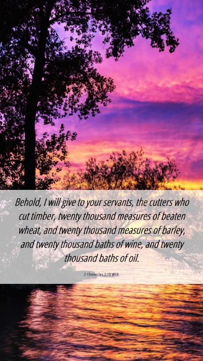 Picture 06 - 2 Chronicles 2:10 WEB Mobile Phone Wallpaper - Behold, I will give to your servants, the cutters - Mobile Bible Verse Wallpaper