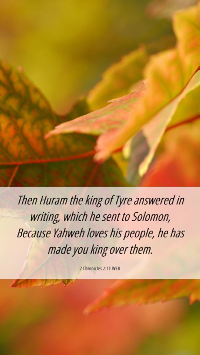 Picture 06 - 2 Chronicles 2:11 WEB Mobile Phone Wallpaper - Then Huram the king of Tyre answered in writing, - Mobile Bible Verse Wallpaper