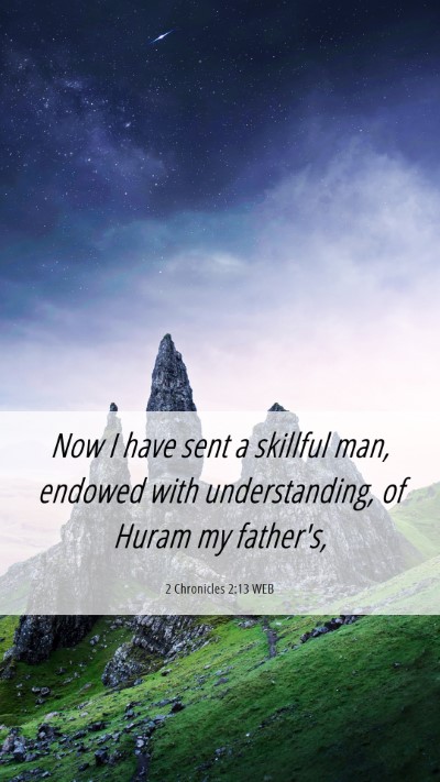 Picture 06 - 2 Chronicles 2:13 WEB Mobile Phone Wallpaper - Now I have sent a skillful man, endowed with - Mobile Bible Verse Wallpaper