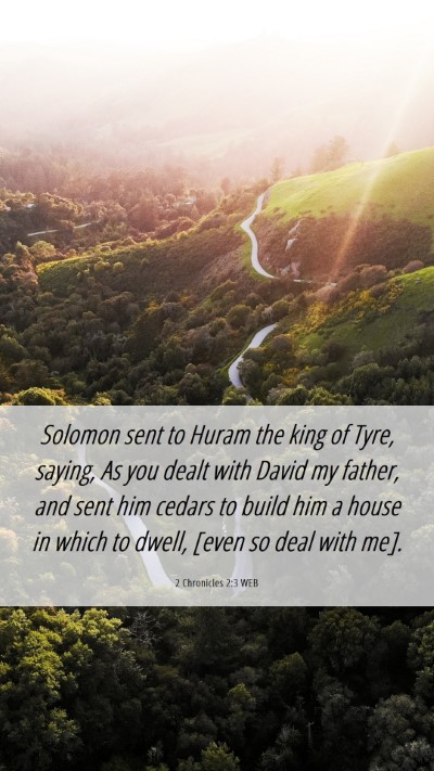Picture 06 - 2 Chronicles 2:3 WEB Mobile Phone Wallpaper - Solomon sent to Huram the king of Tyre, saying, - Mobile Bible Verse Wallpaper
