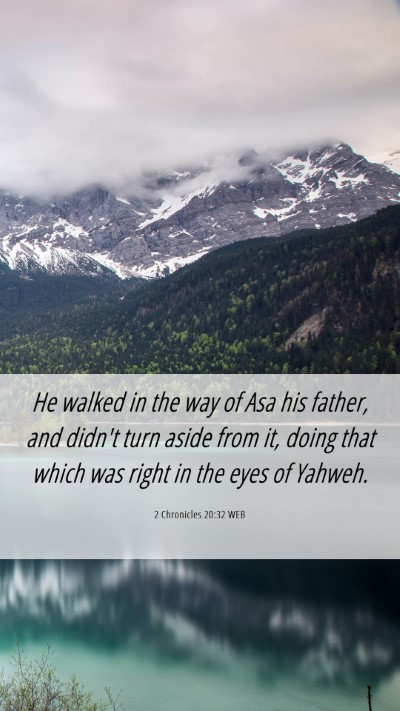 Picture 06 - 2 Chronicles 20:32 WEB Mobile Phone Wallpaper - He walked in the way of Asa his father, and - Mobile Bible Verse Wallpaper