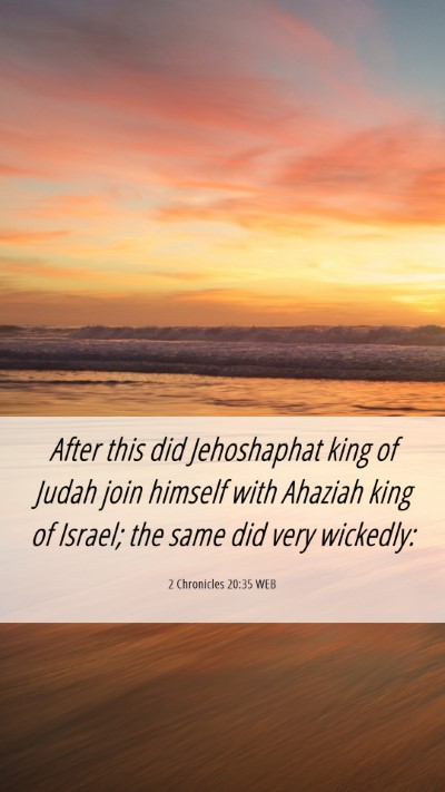 Picture 06 - 2 Chronicles 20:35 WEB Mobile Phone Wallpaper - After this did Jehoshaphat king of Judah join - Mobile Bible Verse Wallpaper