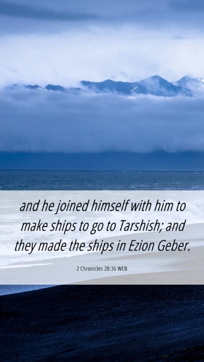 Picture 06 - 2 Chronicles 20:36 WEB Mobile Phone Wallpaper - and he joined himself with him to make ships to - Mobile Bible Verse Wallpaper