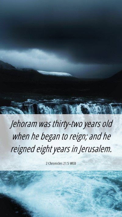 Picture 06 - 2 Chronicles 21:5 WEB Mobile Phone Wallpaper - Jehoram was thirty-two years old when he began to - Mobile Bible Verse Wallpaper