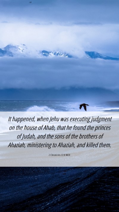 Picture 06 - 2 Chronicles 22:8 WEB Mobile Phone Wallpaper - It happened, when Jehu was executing judgment on - Mobile Bible Verse Wallpaper