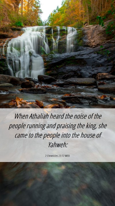 Picture 06 - 2 Chronicles 23:12 WEB Mobile Phone Wallpaper - When Athaliah heard the noise of the people - Mobile Bible Verse Wallpaper