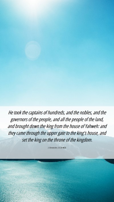 Picture 06 - 2 Chronicles 23:20 WEB Mobile Phone Wallpaper - He took the captains of hundreds, and the nobles, - Mobile Bible Verse Wallpaper