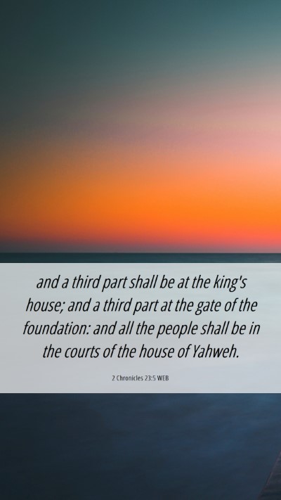 Picture 06 - 2 Chronicles 23:5 WEB Mobile Phone Wallpaper - and a third part shall be at the king's house; - Mobile Bible Verse Wallpaper