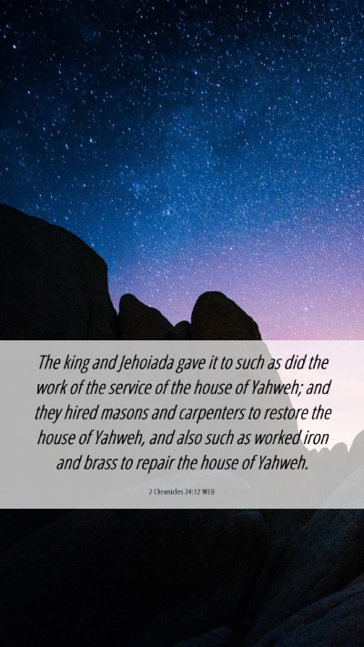 Picture 06 - 2 Chronicles 24:12 WEB Mobile Phone Wallpaper - The king and Jehoiada gave it to such as did the - Mobile Bible Verse Wallpaper