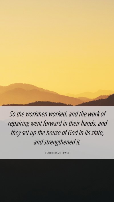 Picture 06 - 2 Chronicles 24:13 WEB Mobile Phone Wallpaper - So the workmen worked, and the work of repairing - Mobile Bible Verse Wallpaper