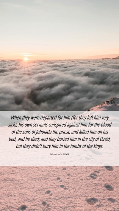 Picture 06 - 2 Chronicles 24:25 WEB Mobile Phone Wallpaper - When they were departed for him (for they left - Mobile Bible Verse Wallpaper