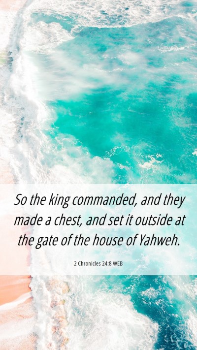 Picture 06 - 2 Chronicles 24:8 WEB Mobile Phone Wallpaper - So the king commanded, and they made a chest, and - Mobile Bible Verse Wallpaper