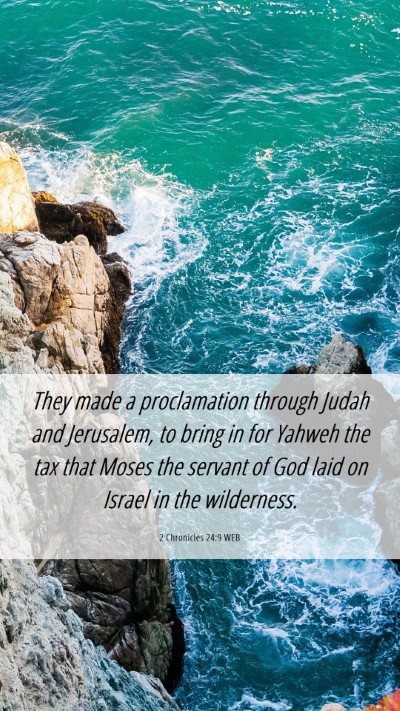 Picture 06 - 2 Chronicles 24:9 WEB Mobile Phone Wallpaper - They made a proclamation through Judah and - Mobile Bible Verse Wallpaper