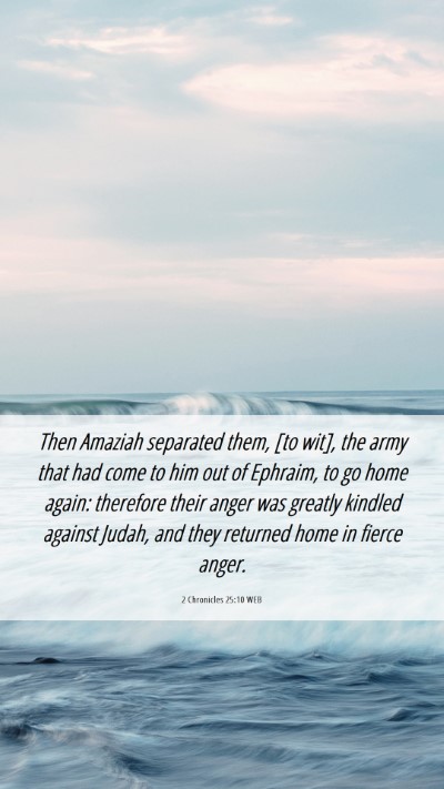 Picture 06 - 2 Chronicles 25:10 WEB Mobile Phone Wallpaper - Then Amaziah separated them, [to wit], the army - Mobile Bible Verse Wallpaper