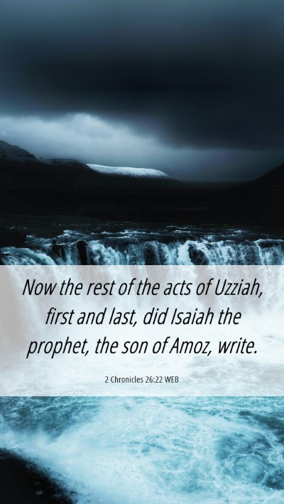 Picture 06 - 2 Chronicles 26:22 WEB Mobile Phone Wallpaper - Now the rest of the acts of Uzziah, first and - Mobile Bible Verse Wallpaper