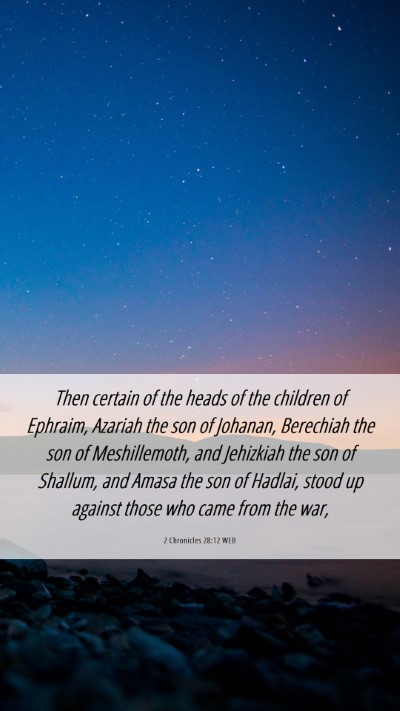 Picture 06 - 2 Chronicles 28:12 WEB Mobile Phone Wallpaper - Then certain of the heads of the children of - Mobile Bible Verse Wallpaper