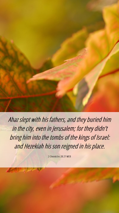 Picture 06 - 2 Chronicles 28:27 WEB Mobile Phone Wallpaper - Ahaz slept with his fathers, and they buried him - Mobile Bible Verse Wallpaper