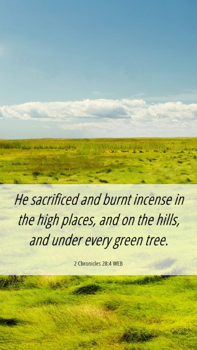 Picture 06 - 2 Chronicles 28:4 WEB Mobile Phone Wallpaper - He sacrificed and burnt incense in the high - Mobile Bible Verse Wallpaper