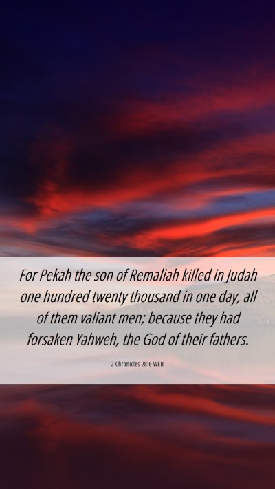 Picture 06 - 2 Chronicles 28:6 WEB Mobile Phone Wallpaper - For Pekah the son of Remaliah killed in Judah one - Mobile Bible Verse Wallpaper