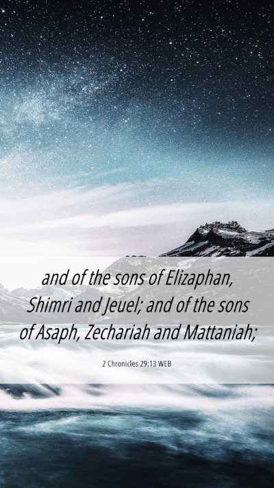 Picture 06 - 2 Chronicles 29:13 WEB Mobile Phone Wallpaper - and of the sons of Elizaphan, Shimri and Jeuel; - Mobile Bible Verse Wallpaper