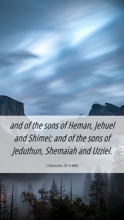 Picture 06 - 2 Chronicles 29:14 WEB Mobile Phone Wallpaper - and of the sons of Heman, Jehuel and Shimei; and - Mobile Bible Verse Wallpaper