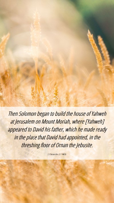 Picture 06 - 2 Chronicles 3:1 WEB Mobile Phone Wallpaper - Then Solomon began to build the house of Yahweh - Mobile Bible Verse Wallpaper