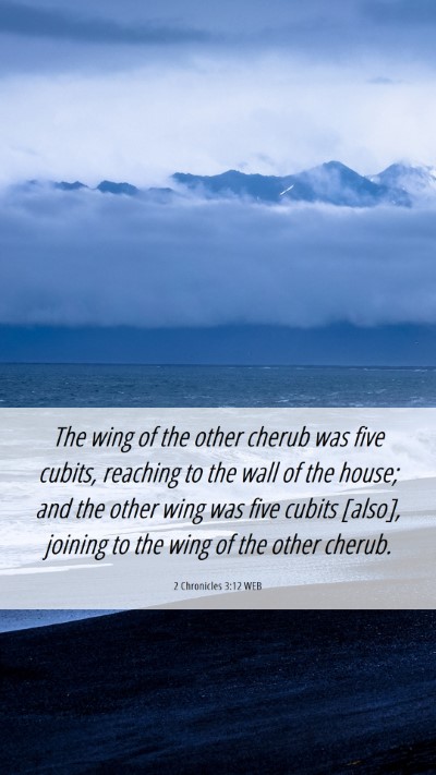 Picture 06 - 2 Chronicles 3:12 WEB Mobile Phone Wallpaper - The wing of the other cherub was five cubits, - Mobile Bible Verse Wallpaper