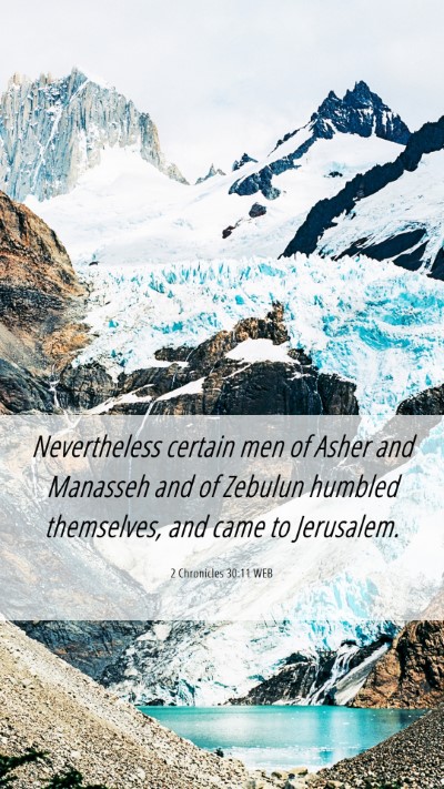 Picture 06 - 2 Chronicles 30:11 WEB Mobile Phone Wallpaper - Nevertheless certain men of Asher and Manasseh - Mobile Bible Verse Wallpaper