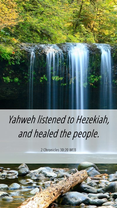 Picture 06 - 2 Chronicles 30:20 WEB Mobile Phone Wallpaper - Yahweh listened to Hezekiah, and healed the - Mobile Bible Verse Wallpaper