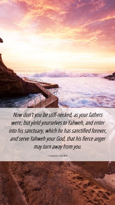 Picture 06 - 2 Chronicles 30:8 WEB Mobile Phone Wallpaper - Now don't you be stiff-necked, as your fathers - Mobile Bible Verse Wallpaper