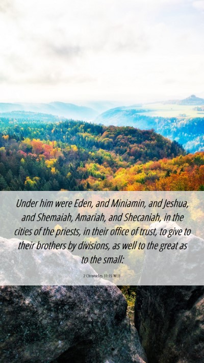 Picture 06 - 2 Chronicles 31:15 WEB Mobile Phone Wallpaper - Under him were Eden, and Miniamin, and Jeshua, - Mobile Bible Verse Wallpaper