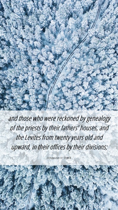 Picture 06 - 2 Chronicles 31:17 WEB Mobile Phone Wallpaper - and those who were reckoned by genealogy of the - Mobile Bible Verse Wallpaper