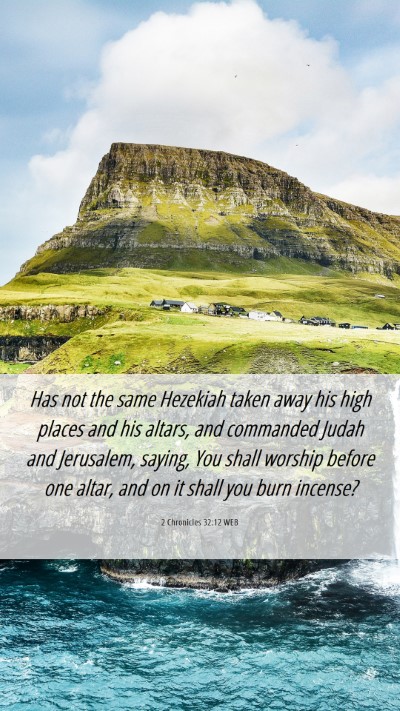Picture 06 - 2 Chronicles 32:12 WEB Mobile Phone Wallpaper - Has not the same Hezekiah taken away his high - Mobile Bible Verse Wallpaper