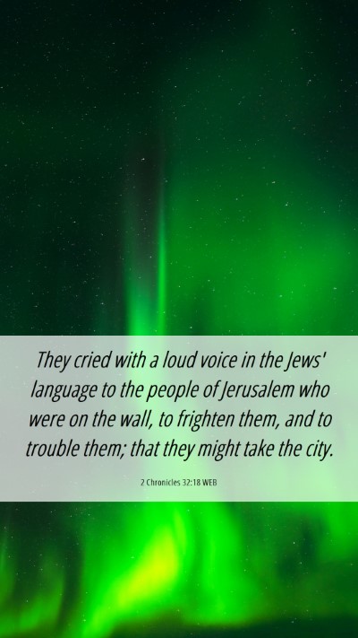 Picture 06 - 2 Chronicles 32:18 WEB Mobile Phone Wallpaper - They cried with a loud voice in the Jews' - Mobile Bible Verse Wallpaper