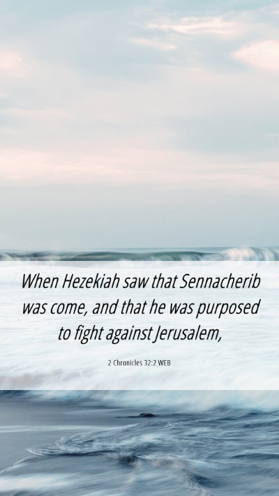 Picture 06 - 2 Chronicles 32:2 WEB Mobile Phone Wallpaper - When Hezekiah saw that Sennacherib was come, and - Mobile Bible Verse Wallpaper