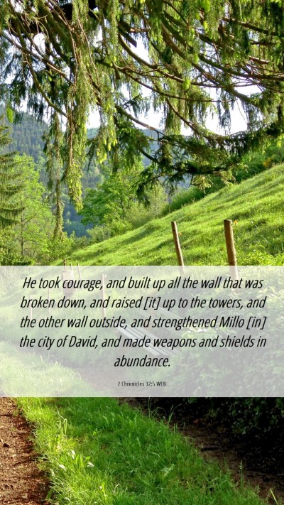 Picture 06 - 2 Chronicles 32:5 WEB Mobile Phone Wallpaper - He took courage, and built up all the wall that - Mobile Bible Verse Wallpaper