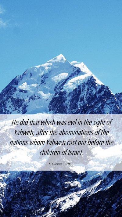Picture 06 - 2 Chronicles 33:2 WEB Mobile Phone Wallpaper - He did that which was evil in the sight of - Mobile Bible Verse Wallpaper