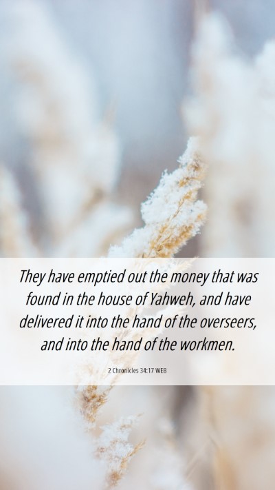 Picture 06 - 2 Chronicles 34:17 WEB Mobile Phone Wallpaper - They have emptied out the money that was found in - Mobile Bible Verse Wallpaper