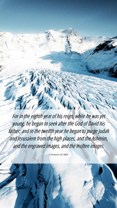 Picture 06 - 2 Chronicles 34:3 WEB Mobile Phone Wallpaper - For in the eighth year of his reign, while he was - Mobile Bible Verse Wallpaper