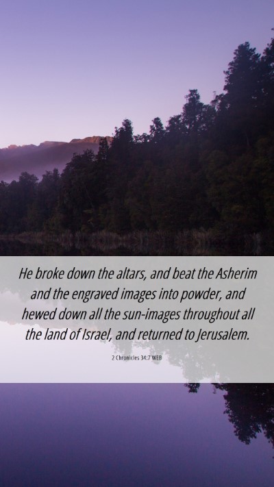 Picture 06 - 2 Chronicles 34:7 WEB Mobile Phone Wallpaper - He broke down the altars, and beat the Asherim - Mobile Bible Verse Wallpaper