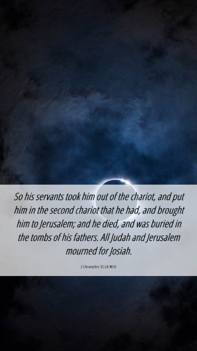 Picture 06 - 2 Chronicles 35:24 WEB Mobile Phone Wallpaper - So his servants took him out of the chariot, and - Mobile Bible Verse Wallpaper
