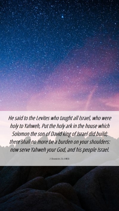 Picture 06 - 2 Chronicles 35:3 WEB Mobile Phone Wallpaper - He said to the Levites who taught all Israel, who - Mobile Bible Verse Wallpaper