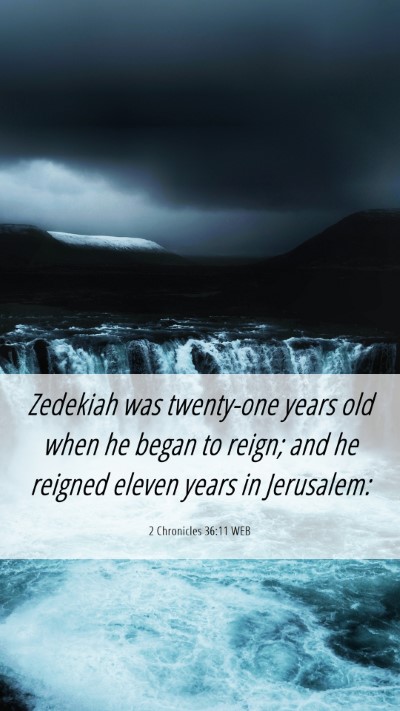 Picture 06 - 2 Chronicles 36:11 WEB Mobile Phone Wallpaper - Zedekiah was twenty-one years old when he began - Mobile Bible Verse Wallpaper