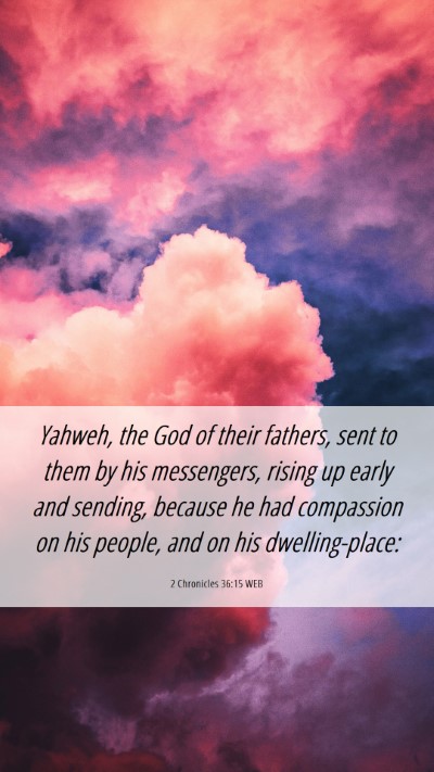 Picture 06 - 2 Chronicles 36:15 WEB Mobile Phone Wallpaper - Yahweh, the God of their fathers, sent to them by - Mobile Bible Verse Wallpaper